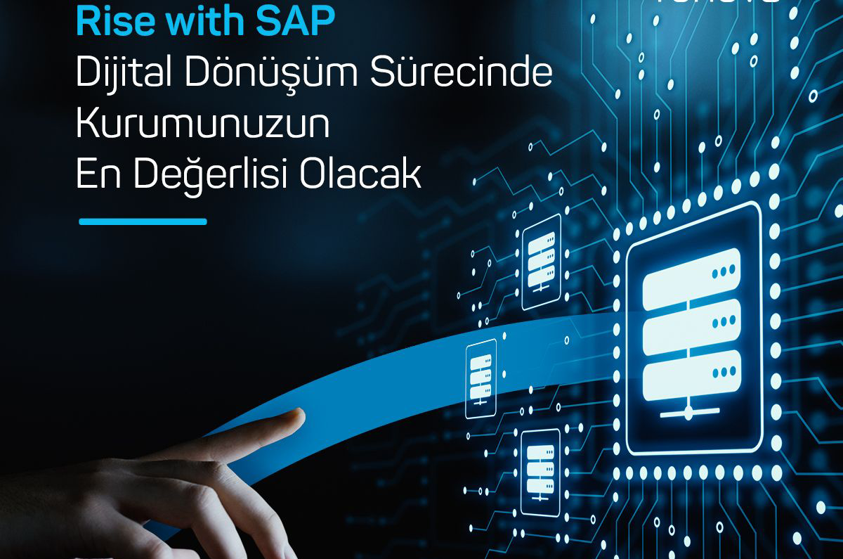 Rise with SAP Dijital Dönüşüm Sürecinde Kurumunuzun En Değerlisi Olacak